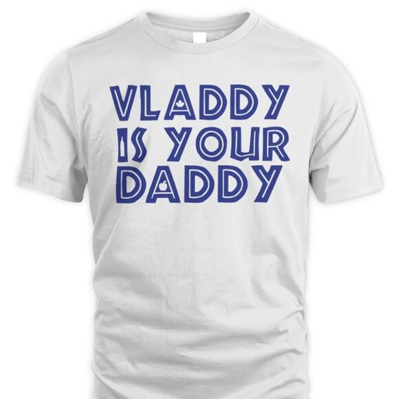 Vladdy Is Your Daddy Vladimir Guerrero Jr Toronto Baseball T-Shirt 141 - Picture 1 of 5